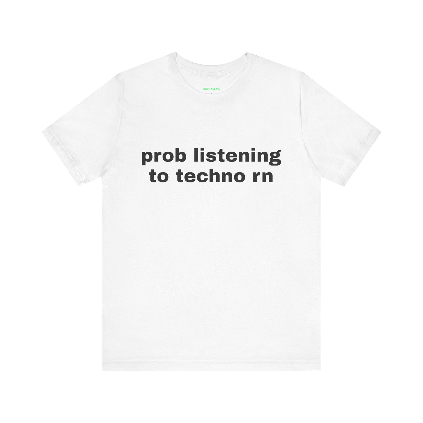 Prob Listening To Techno Rn Short Sleeve Tee