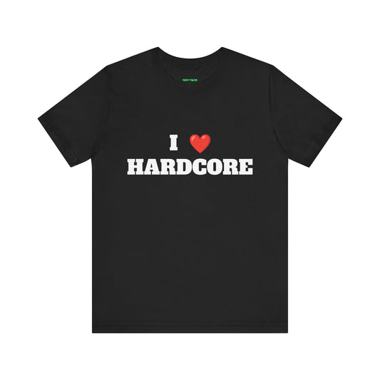 I ❤️ Hardcore Short Sleeve Tee