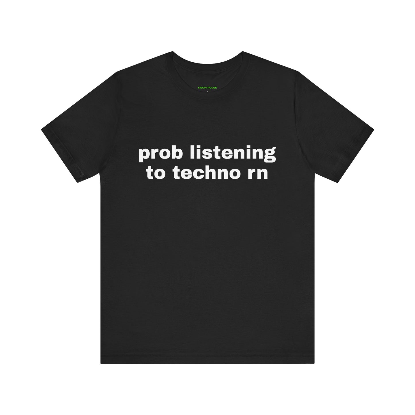 Prob Listening To Techno Rn Short Sleeve Tee